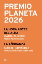 Pack Premio Planeta 2026 (La hora antes del alba + La añoranza)
