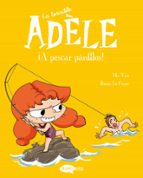 LA TERRIBLE ADELE 12. ¡A PESCAR PÁNFILOS!