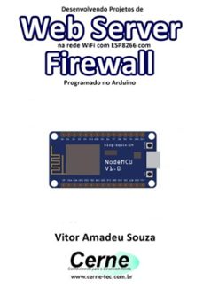 desenvolvendo projetos de web server na rede wifi com esp8266 com firewall programado no arduino (ebook)-vitor amadeu souza-3410002537201