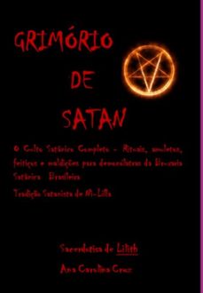grimorio de satan o culto satanico completo - rituais, amuletos, feitiços e maldiçes para demonolatras da bruxaria satanica brasileira (ebook)-ana carolina cruz-3410005748901