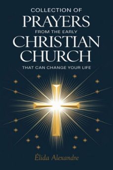 collection of prayers from the early christian church that can change your life (ebook)-élida alexandre-3410007658901