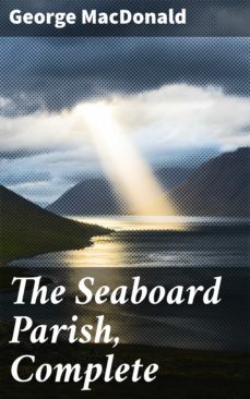 the seaboard parish, complete (ebook)-george macdonald-4057664603401