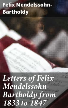 letters of felix mendelssohn-bartholdy from 1833 to 1847 (ebook)-felix mendelssohn bartholdy-4057664620101