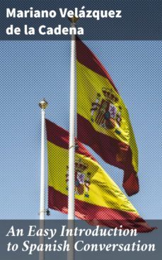 an easy introduction to spanish conversation (ebook)-mariano velazquez de la cadena-4057664647801