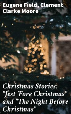 christmas stories: "jest 'fore christmas" and "the night before christmas" (ebook)-clement clarke moore-4064066154301