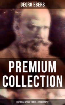 georg ebers - premium collection: historical novels, stories &amp; autobiography (ebook)-georg ebers-4064066381301