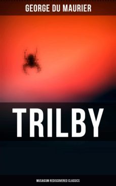 trilby (musaicum rediscovered classics) (ebook)-george du maurier-4064066382001