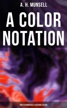a color notation: how to numerically describe colors (ebook)-a. h. munsell-4064066396701