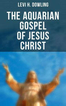 the aquarian gospel of jesus christ (ebook)-levi h. dowling-4066338114501