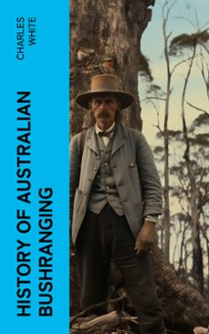 history of australian bushranging (ebook)-charles white-4066339574601