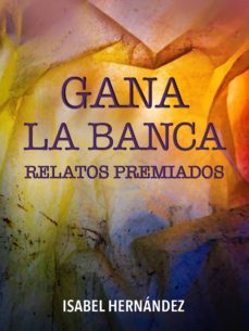 gana la banca. relatos premiados (ebook)-isabel hernandez-6562017091801