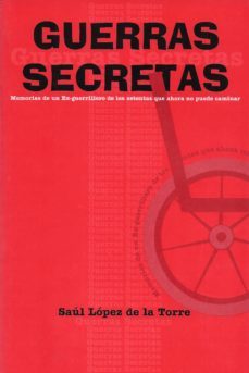 guerras secretas. memorias de un exguerrillero de los setentas que ahora no puede caminar (ebook)-saul lopez de la torre-6562018052501