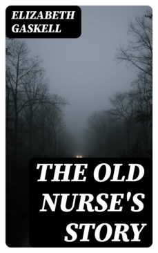 the old nurse's story (ebook)-elizabeth gaskell-8596547023401