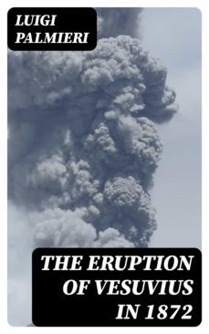 the eruption of vesuvius in 1872 (ebook)-luigi palmieri-8596547138501