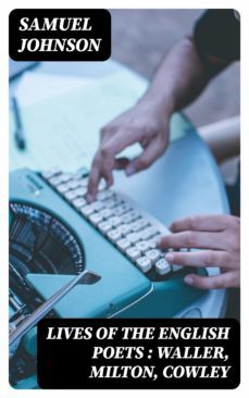 lives of the english poets : waller, milton, cowley (ebook)-samuel johnson-8596547170501