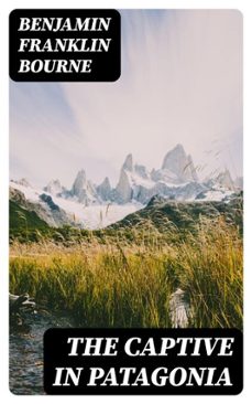the captive in patagonia (ebook)-benjamin franklin bourne-8596547311201