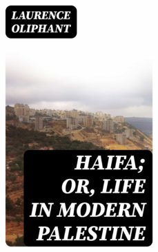 haifa; or, life in modern palestine (ebook)-laurence oliphant-8596547333401