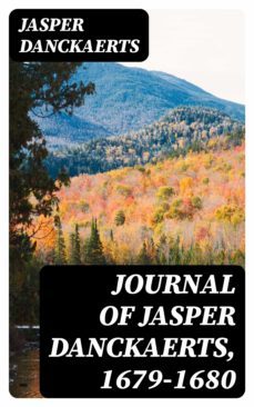 journal of jasper danckaerts, 1679-1680 (ebook)-jasper danckaerts-8596547338901