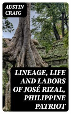 lineage, life and labors of jose rizal, philippine patriot (ebook)-austin craig-8596547355601