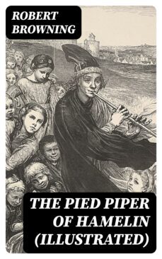 the pied piper of hamelin (illustrated) (ebook)-robert browning-8596547385301