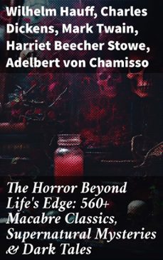 the horror beyond life's edge: 560+ macabre classics, supernatural mysteries &amp; dark tales (ebook)-wilhelm hauff-charles dickens-mark twain-8596547671701
