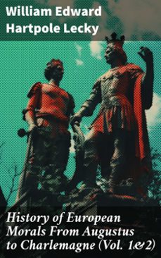 history of european morals from augustus to charlemagne (vol. 1&amp;2) (ebook)-william edward hartpole lecky-8596547782001
