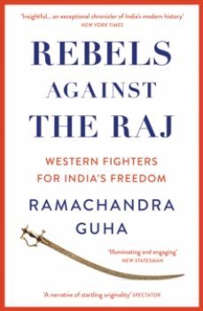 rebels against the raj : western fighters for india s freedom-9780008498801