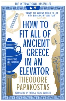 how to fit all of ancient greece in an elevator-theodore papakostas-9780008596101