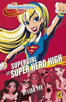 dc super hero girls: supergirl at super hero high (ebook)-lisa yee-9780141388601