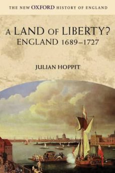 a land of liberty? england 1689-1727-julian hoopit-9780199251001