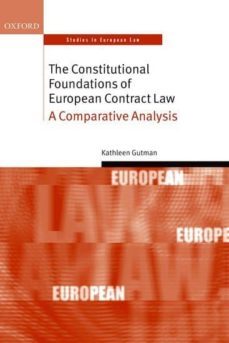 the constitutional foundations of european contract law: a comparative analysis-kathleen gutman-9780199698301