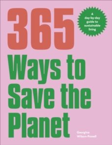 365 ways to save the planet-georgina wilson powell-9780241609101