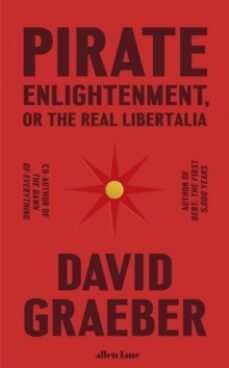 pirate enlightenment, or the real libertalia-david graeber-9780241611401