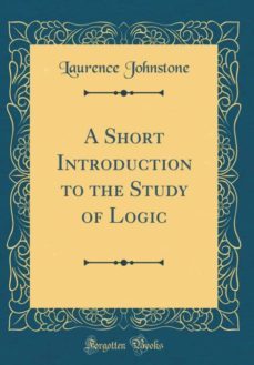 a short introduction to the study of logic (classic reprint)-9780260333001