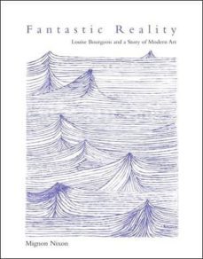 fantastic reality: louise bourgeois and a story of modern art-mignon nixon-9780262640701