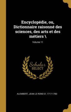 encyclopedie, ou, dictionnaire raisonne des sciences, des arts et des metiers ; volume 11-9780274584901