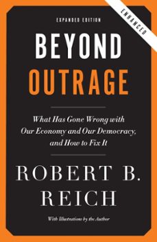 beyond outrage (expanded, enhanced edition) (ebook)-robert b. reich-9780345804501