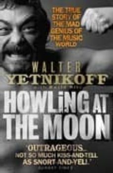 howling at the moon: confessions of a music mogul in an age of ex cess-walter yetnikoff-9780349118901