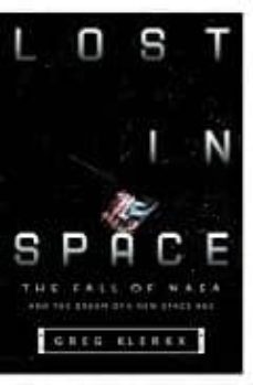 lost in space: the fall of the nasa and the dream of a new space age-greg klerkx-9780375421501
