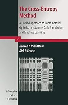 the cross-entropy method: a unified approach to combinatorial optimization, monte-carlo simulation and machine learning (2004)-reuven rubinstein-9780387212401