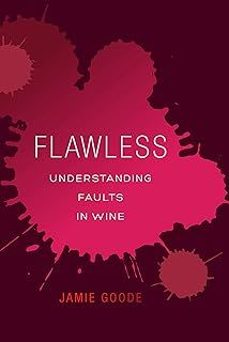 flawless: understanding faults in wine-jamie goode-9780520276901