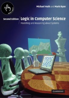 logic in computer science: modelling and reasoning about systems (2nd ed.)-michael huth-mark ryan-9780521543101