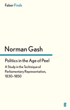 politics in the age of peel (ebook)-norman gash-9780571302901