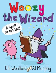 woozy the wizard: a spell to get well (ebook)-elli woollard-9780571311101