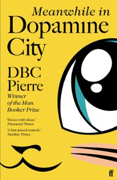 meanwhile in dopamine city (ebook)-dbc pierre-9780571334001