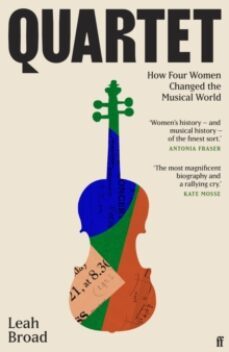 quartet: how four women changed the musical world - magnificent (kate mosse)-leah broad-9780571366101
