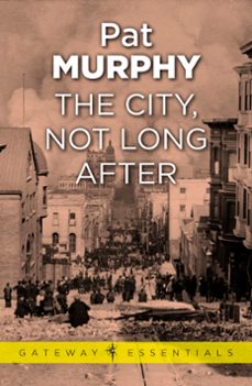 the city, not long after (ebook)-pat murphy-9780575133501