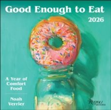 good enough to eat 2026 wall calendar-noah verrier-9780789348401