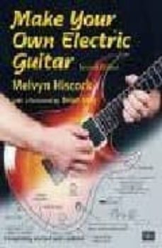 make your own electric guitar (2nd ed)-melvyn hiscock-9780953104901
