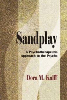 sandplay: a psychotherapeutic approach to the psyche-dora m. kalff-9780972851701